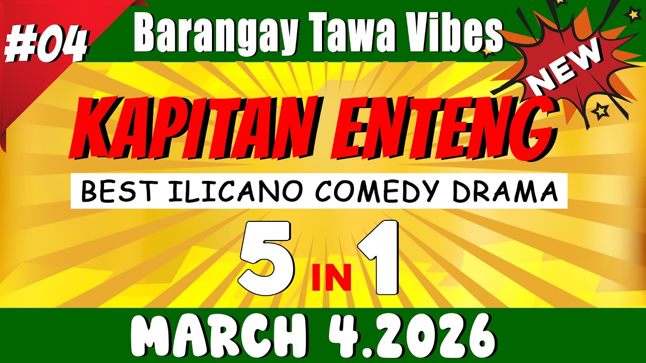 [NEW EPISODE] - KAPITAN ENTENG 5IN1 #04 | March 04.2026 | Best Ilocano Comedy Drama