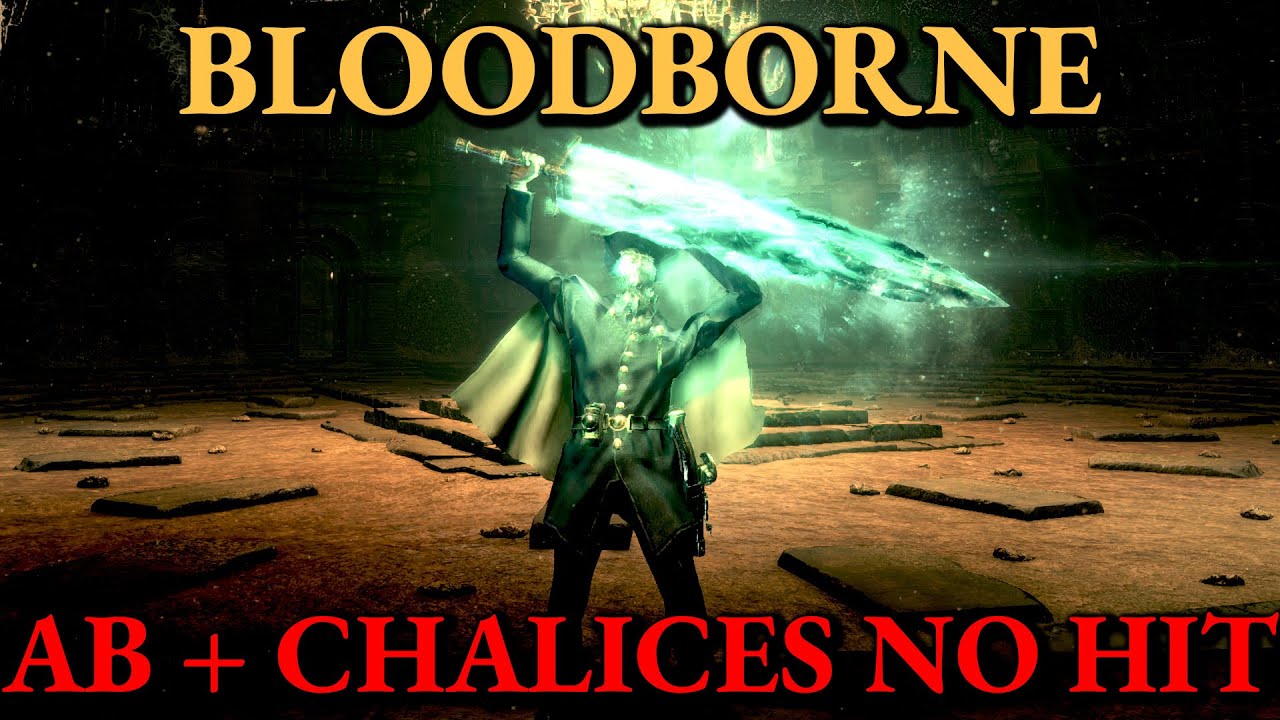 BLOODBORNE CHALICES ONLY NO HIT RUNS/PRACTICE