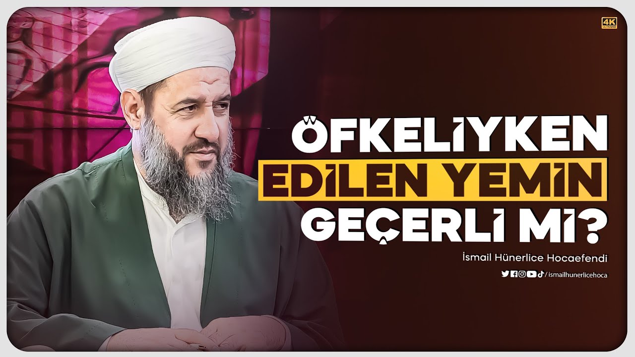 Öfkeliyken Edilen Yemin Geçerli mi? - İsmail Hünerlice Hocaefendi