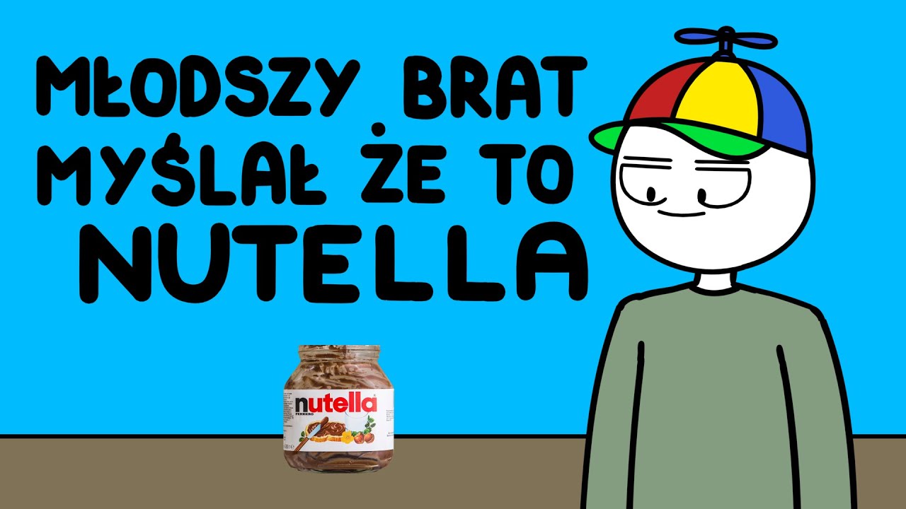 MŁODSZY BRAT MYŚLAŁ ŻE TO NUTELLA