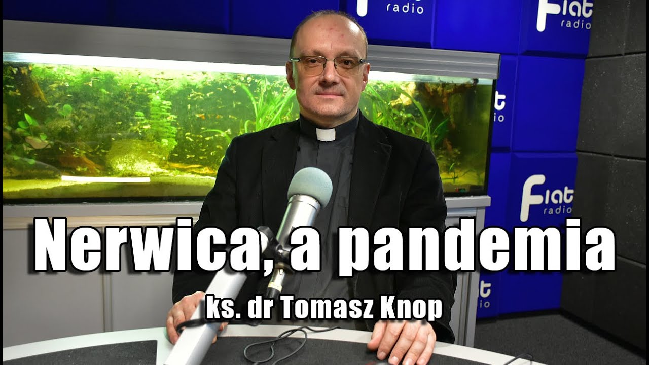 Nerwica, a pandemia - ks. dr Tomasz Knop 