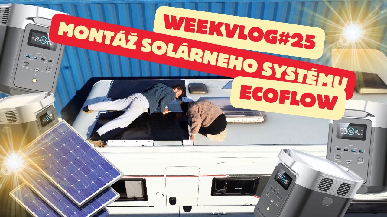 Solárny Upgrade: Život v karavane pred cestou do Španielska 🌞🚐 | Week Vlog #25