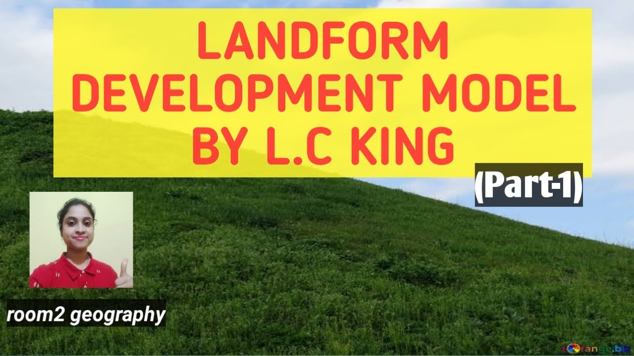 Landform Development Model by L.C King( Part-1):room2 geography