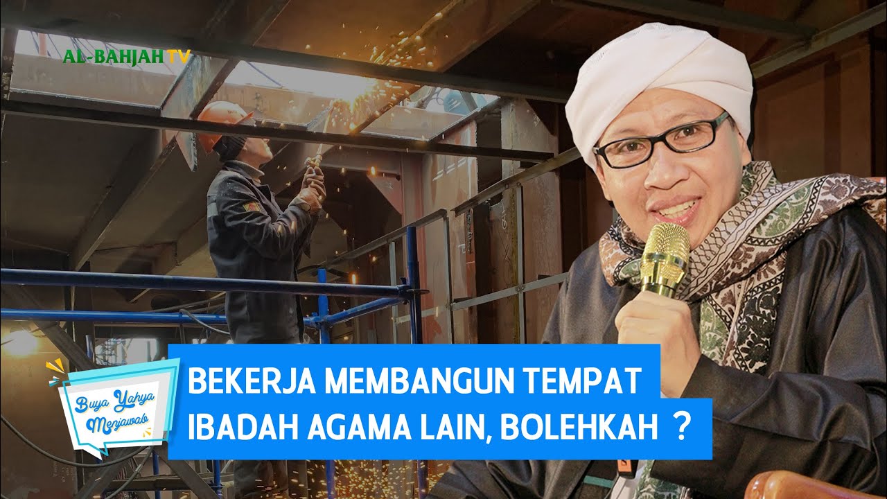 Bekerja Membangun Tempat Ibadah Agama Lain, Bolehkah ? - Buya Yahya Menjawab