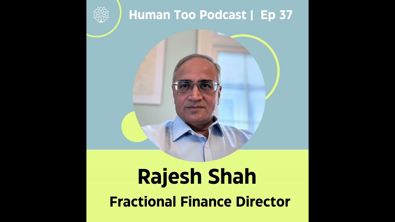 Episode 37 with Rajesh Shah (Fractional Finance Director)