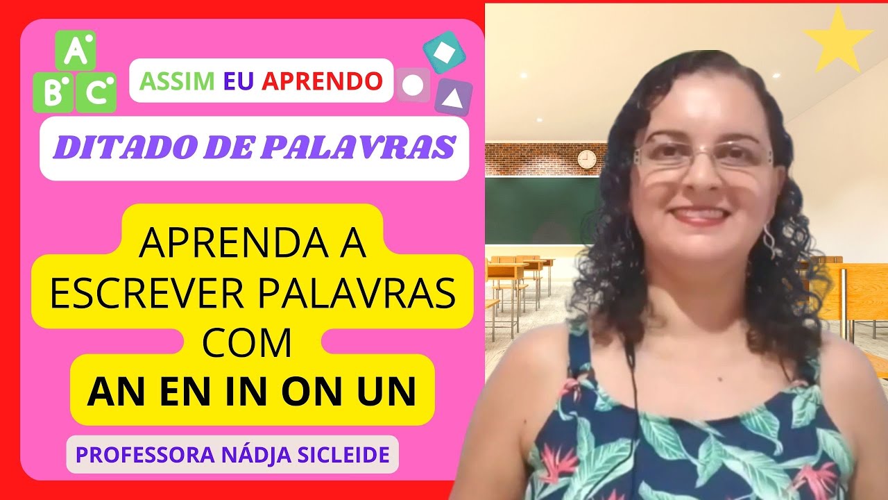🌟 DITADO DE PALAVRAS COM AN EN IN ON UN [Profª. Nádja Sicleide] 🌟