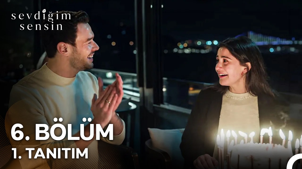Sevdiğim Sensin 6. Bölüm 1. Tanıtım 