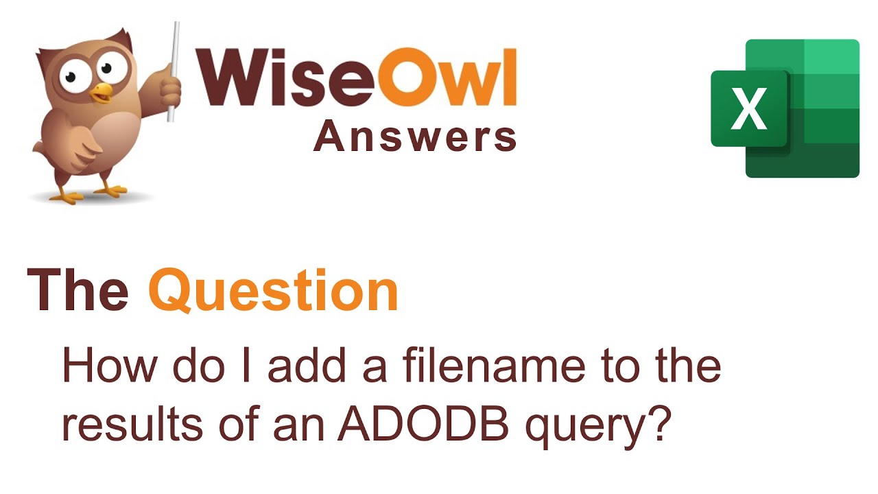 Wise Owl Answers - How do I add a filename to the results of an ADODB query?