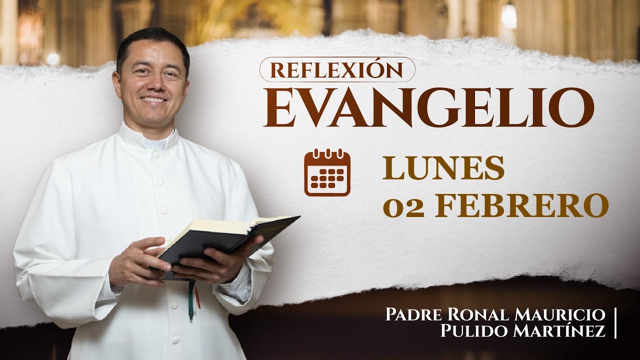 EVANGELIO DE HOY LUNES 02 DE FEBRERO DE 2026