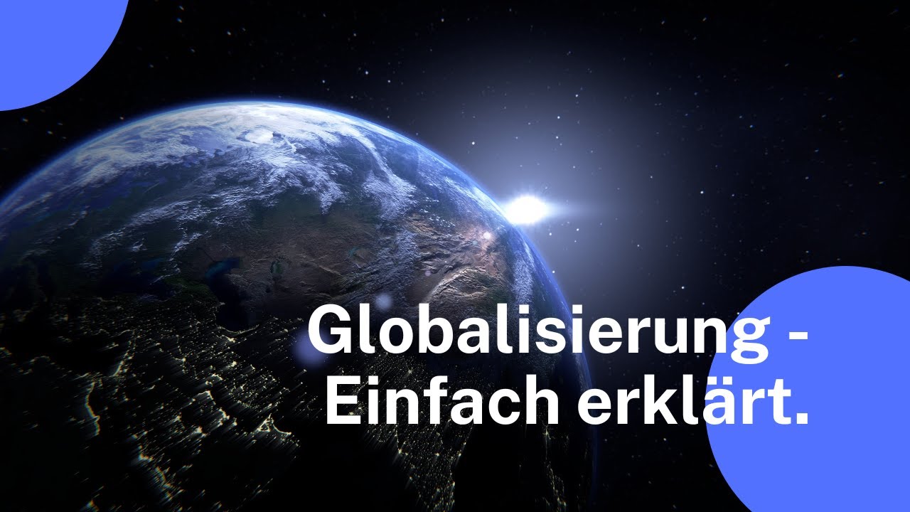 Globalisierung - Einfach erklärt.