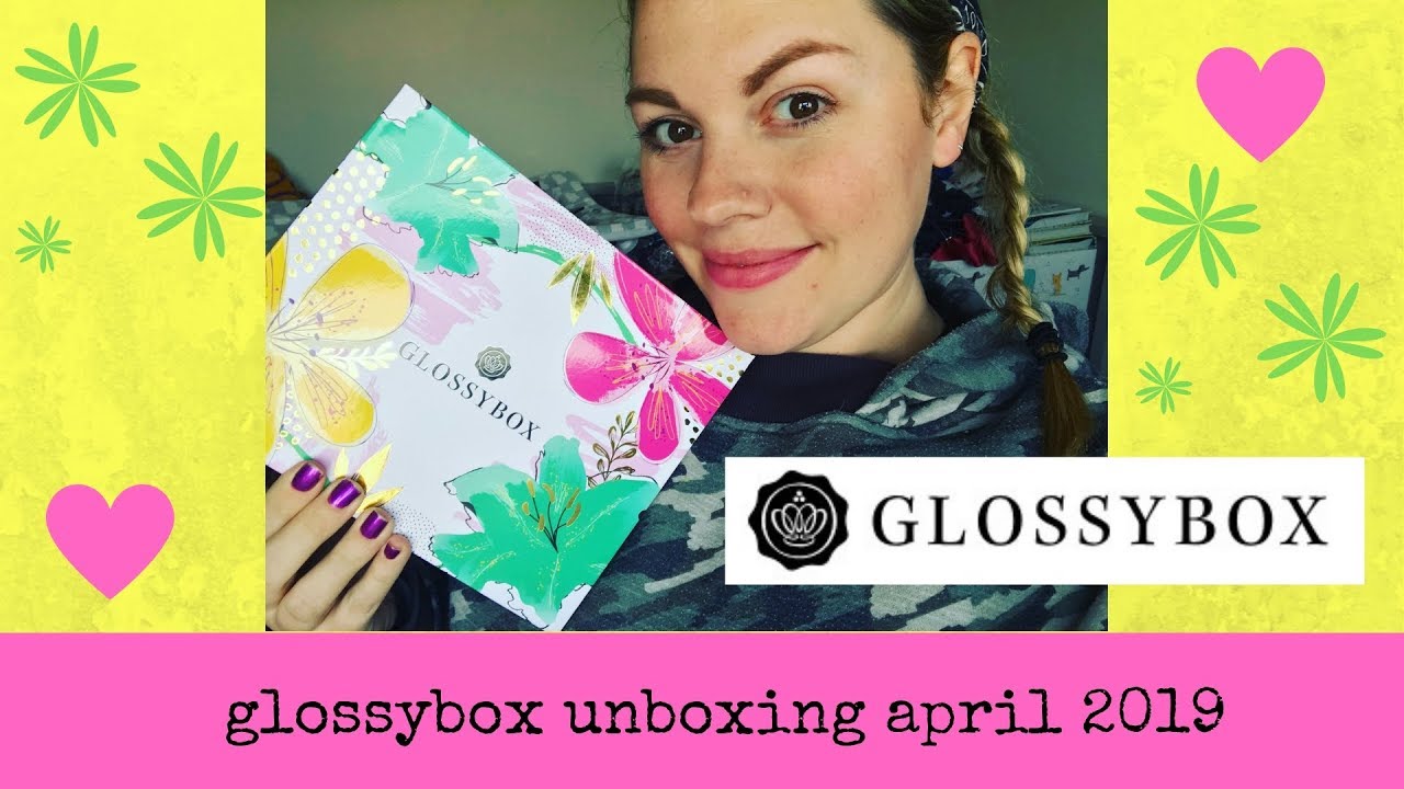 Glossybox April 2019 Beauty Box Unboxing