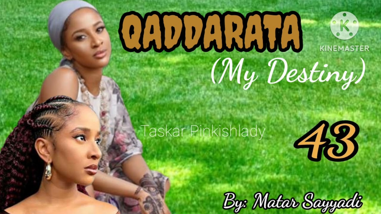 QADDARATA 43...Wace qaddara ce xata sa haifi 'ya a gidan karuwai dan daudu ya mata wanka da khuduba?