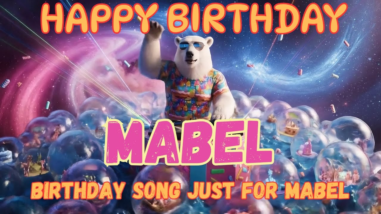 Happy Birthday Mabel - Mabel Happy Birthday Song