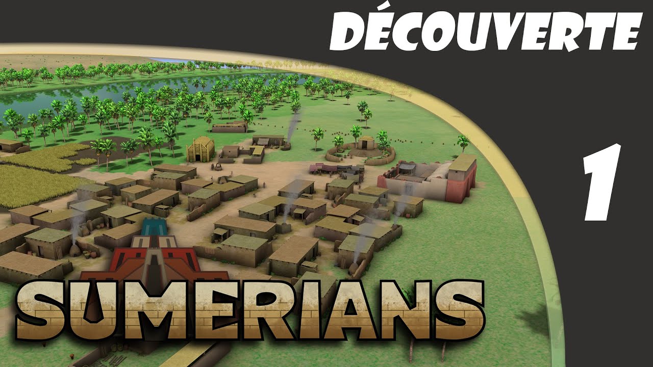 Etablir son village il y a 5000 ans en Mésopotamie - 1/4 | Sumerians | Découverte | FR