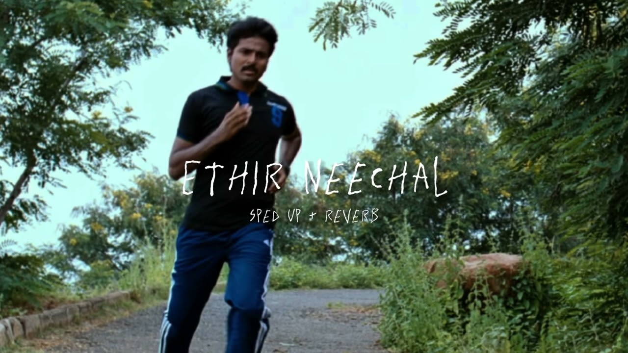 Ethir Neechal - sped up + reverb (From 