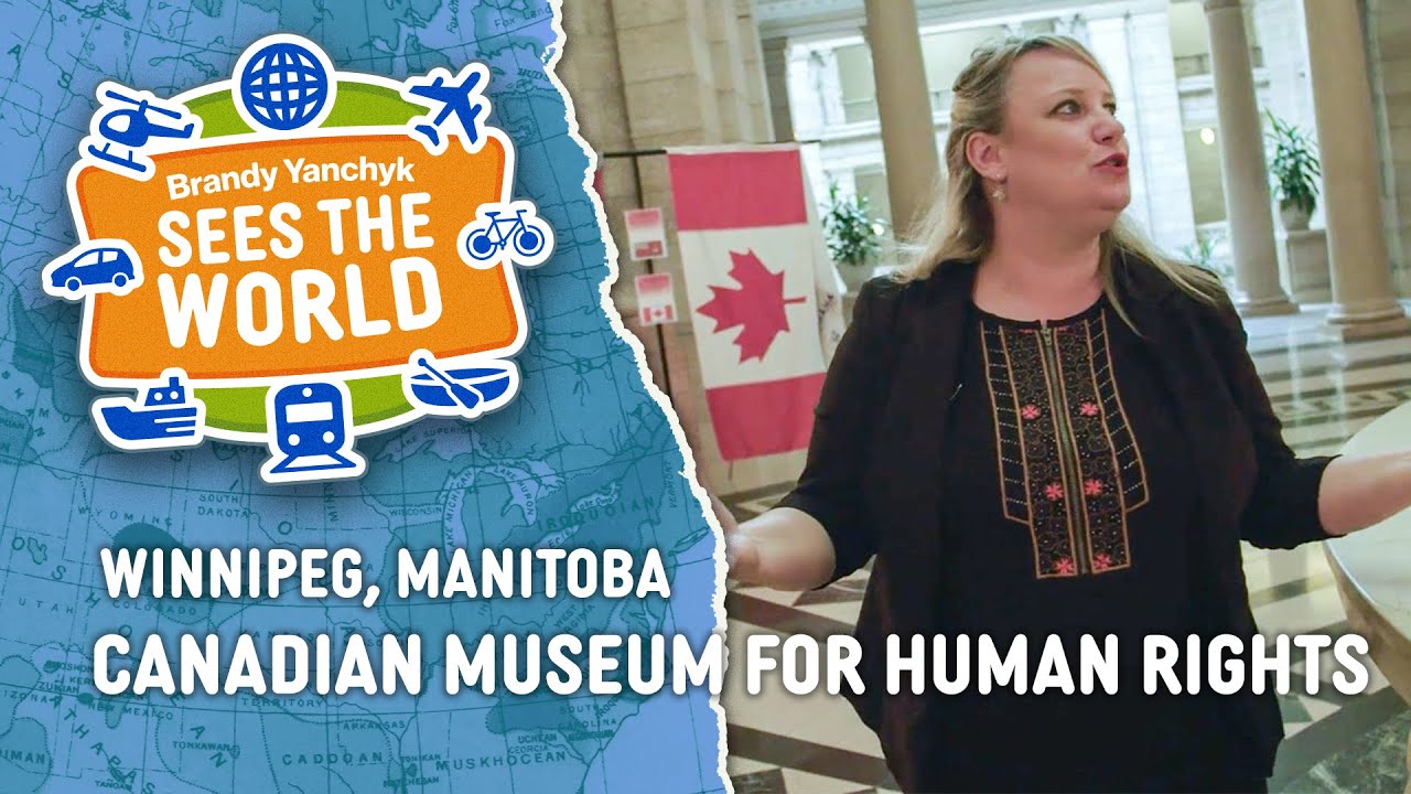 BRANDY YANCHYK SEES THE WORLD - WINNIPEG, MANITOBA (Canadian Museum for Human Rights)