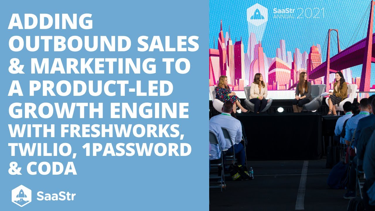 Adding Outbound Sales & Marketing to a Product-Led Growth Engine Freshworks, Twilio, 1Password, Coda