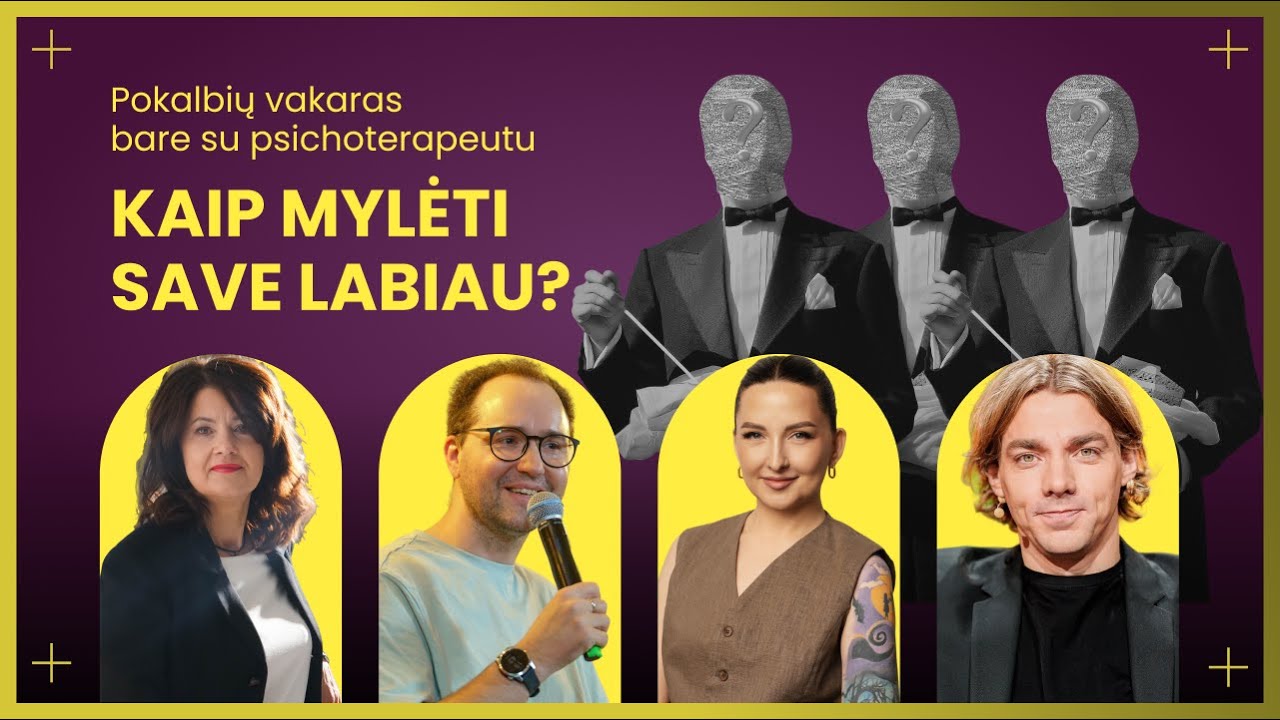 Kaip mylėti save labiau? D.Laukys ir 3 psichologai: D.Jakučionis, D.Talijūnienė ir V.Navickė