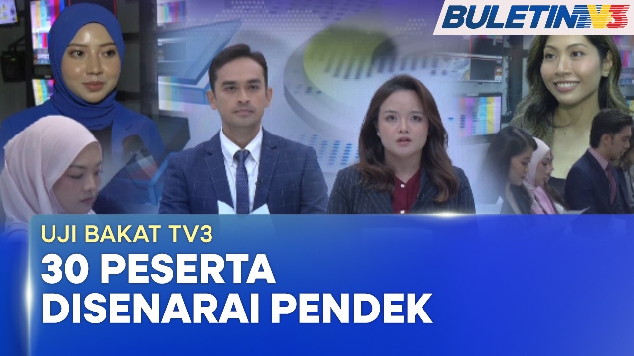UJI BAKAT TV3 | 30 Peserta Pencarian Wajah Baharu Penyampai Berita Disenarai Pendek (BU)
