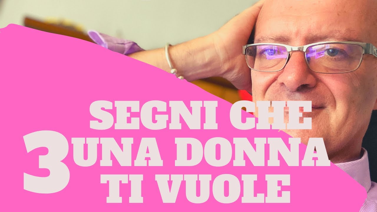 3 SEGNI CHE UNA DONNA TI VUOLE