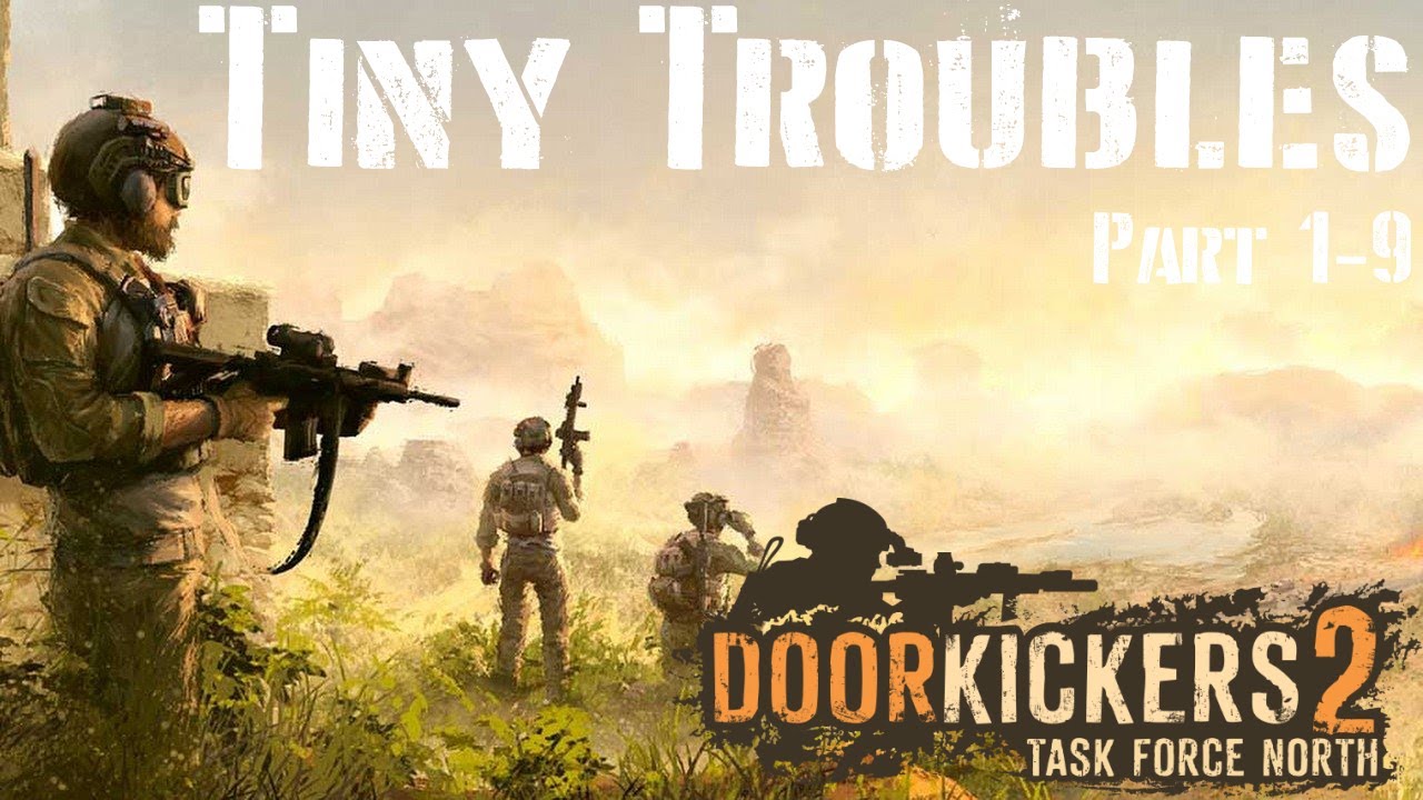 Door Kickers 2 - Task Force North - Tiny Troubles - Full Walkthrough
