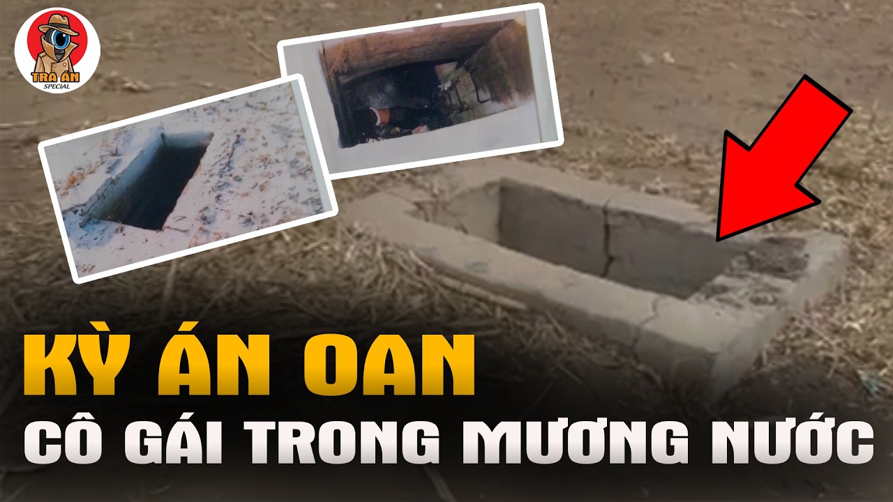 Kỳ &Aacute;n Oan - Thiếu Nữ Trong Mương Nước Thải - Tra &Aacute;n Special