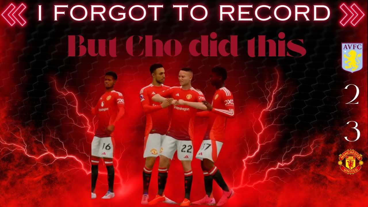 🎮**EP9: CHO'S LATE HEROICS! (But I Forgot to Record 😭) | Man Utd 3-2 Aston Villa**