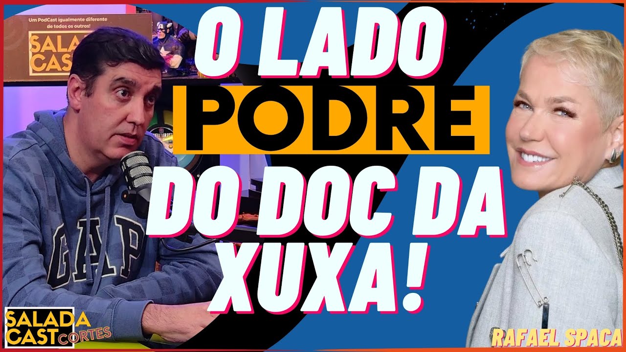 O LADO PODRE DO DOCUMENTARIO DA XUXA! - RAFAEL SPACA #podcast #cortespodcast #trapalh&otilde;es