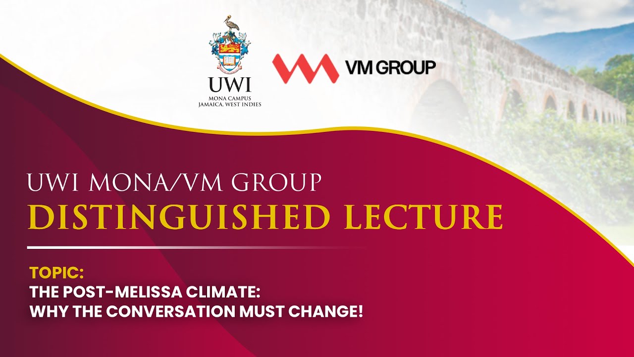 UWI/VM Lecture Series | The Post Melissa Climate: Why the Conversation Must Change