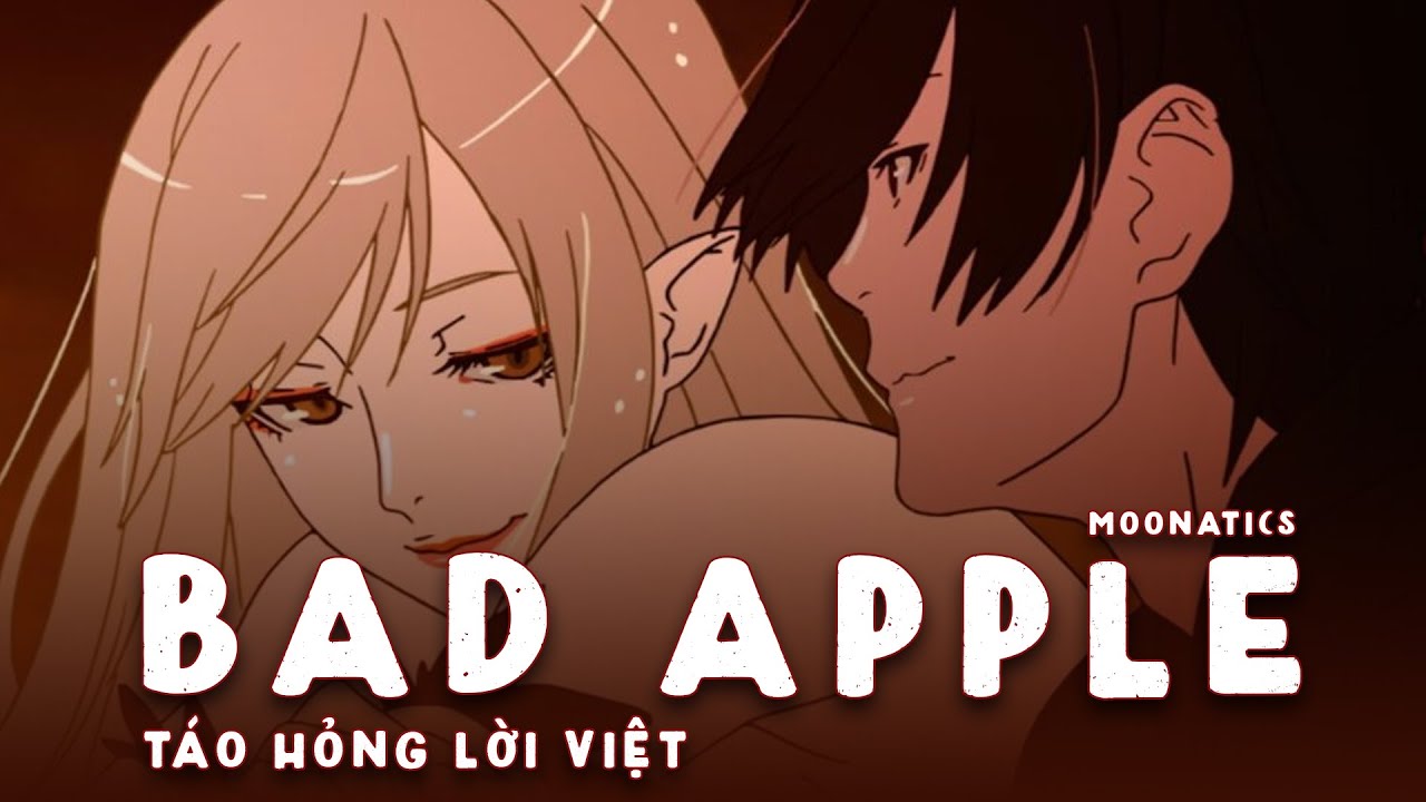 【Lời Việt】TOUHOU - BAD APPLE - Kizumonogatari AMV「Táo Hỏng」Moonatics ft. Vân Vân, Astera Lycka