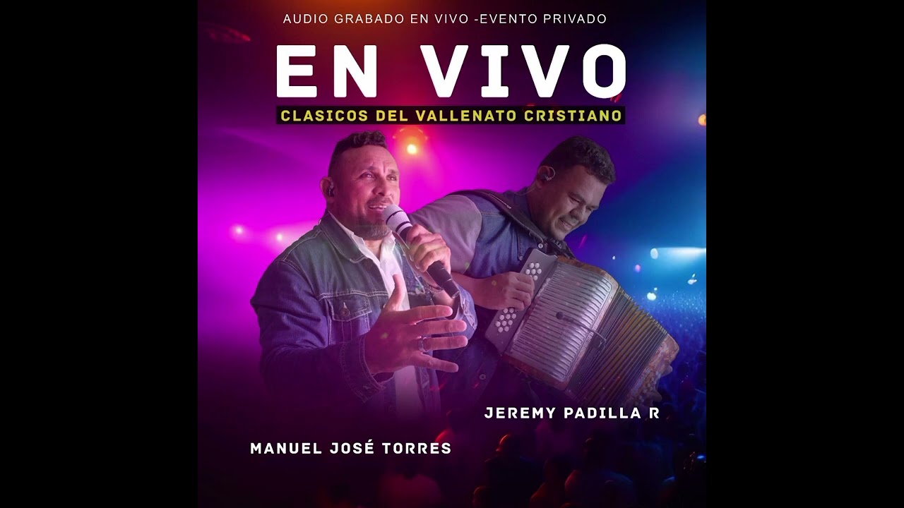 Me  agarré del bendito canción en vivo Manuel José torres y Jeremy P