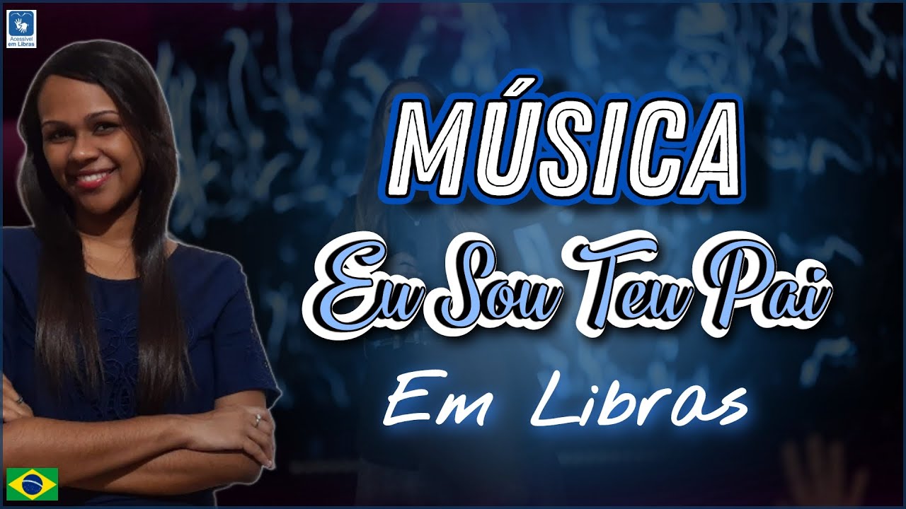 Música Eu Sou Teu Pai (@ValescaMayssa) - Em Libras
