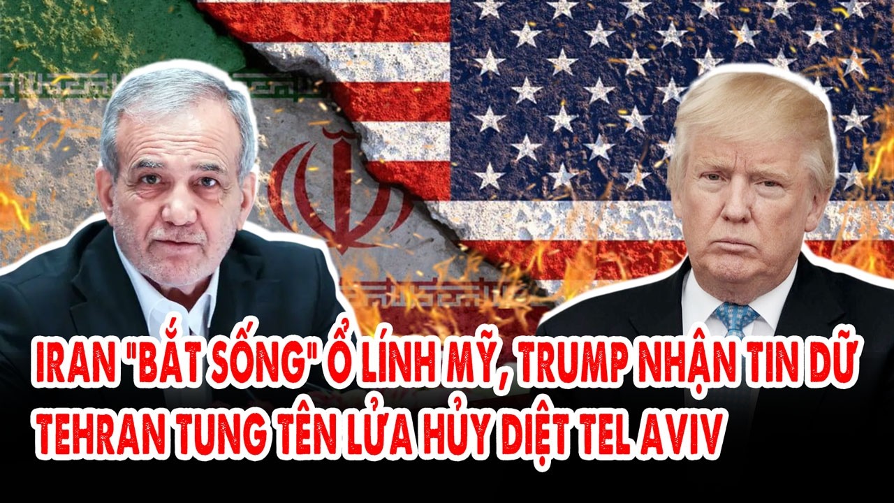 Iran “bắt sống” ổ lính Mỹ, Trump nhận tin dữ: Tehran tung tên lửa hủy diệt Tel Aviv