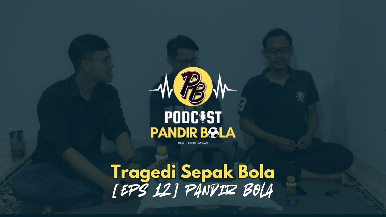 Tragedi Sepak Bola - [EPS 12] Pandir Bola