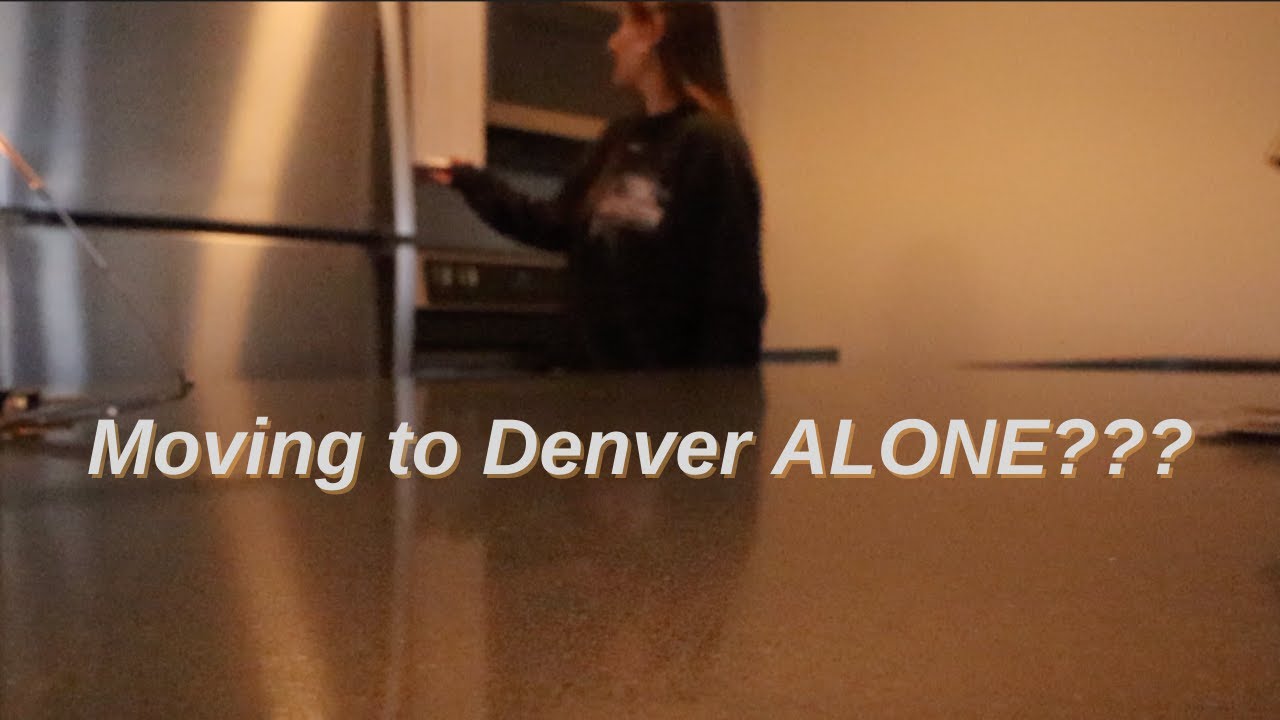 MOVING TO DENVER ALONE???