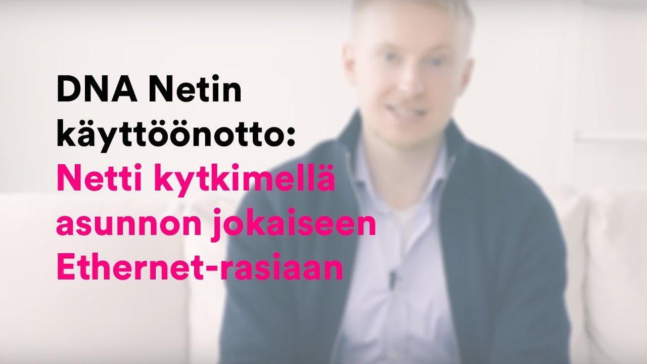 DNA Netin k&auml;ytt&ouml;&ouml;notto: Netti kytkimell&auml; asunnon jokaiseen Ethernet-rasiaan