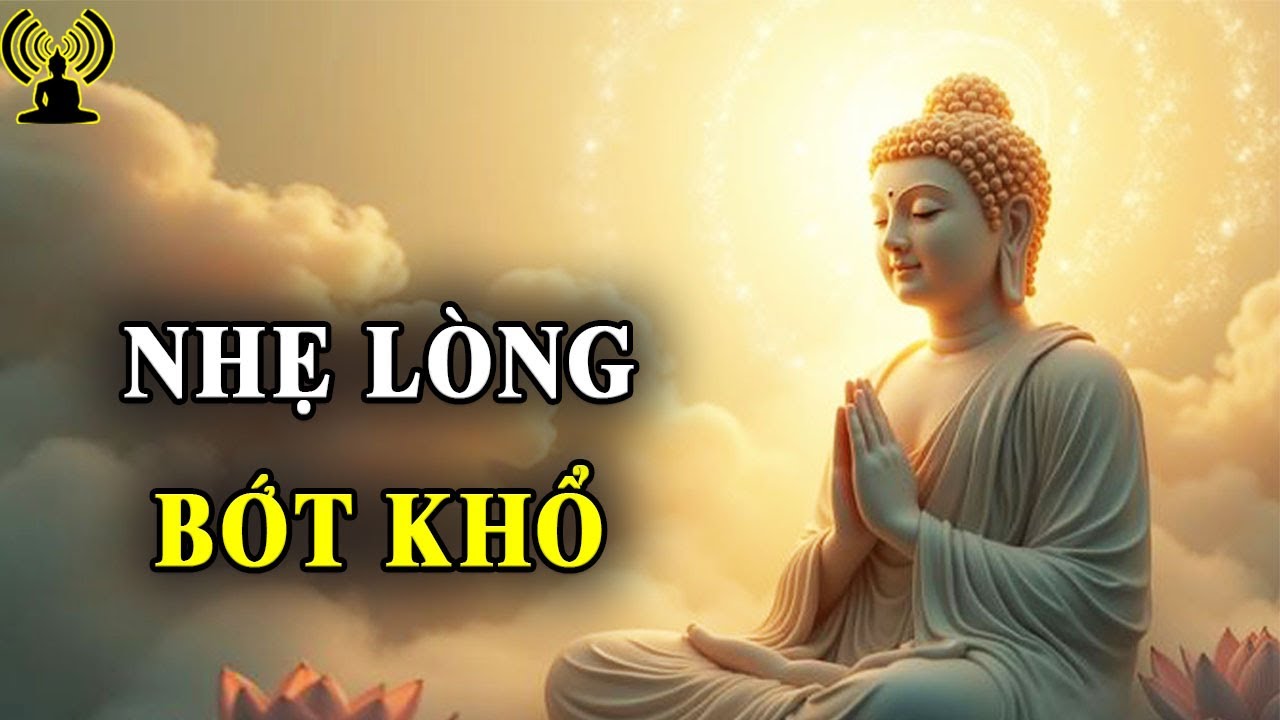 Lời Phật dạy cho cuộc sống an yên, nhẹ lòng bớt khổ