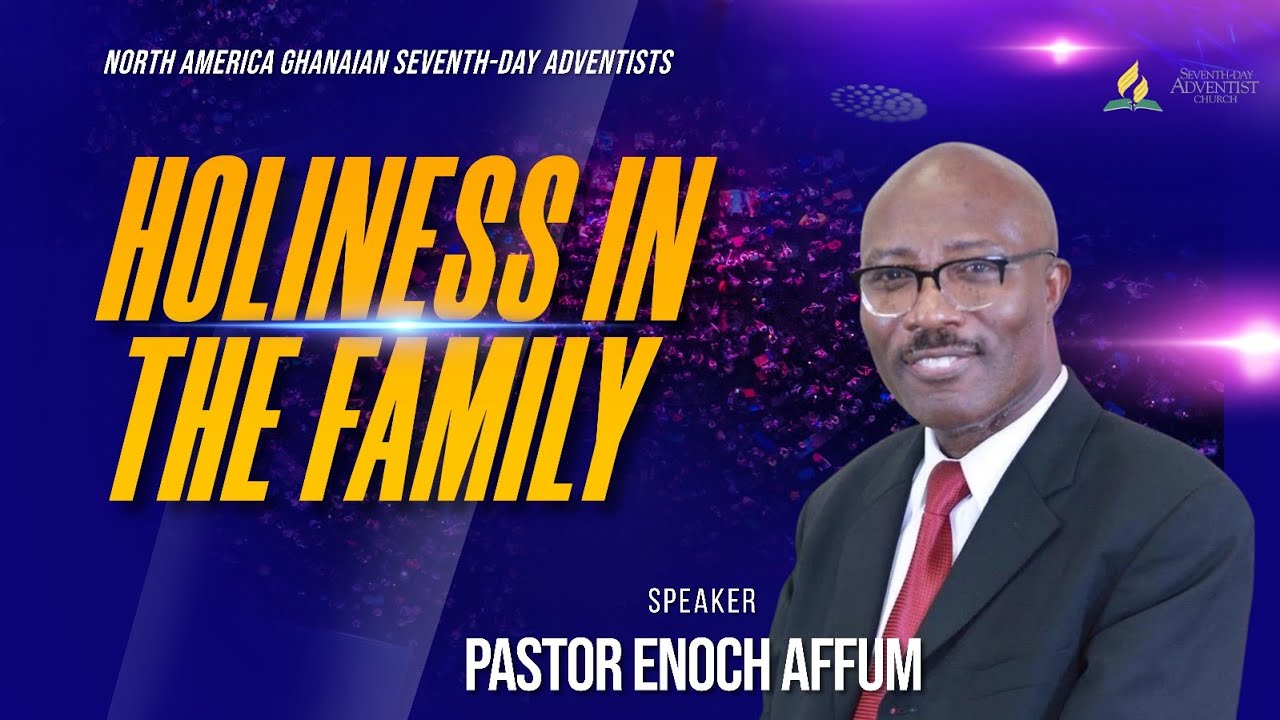 NAGSDA CAMP MEETING 2025 || WEDNESDAY || HOLINESS IN THE FAMILY || DFW Ghanaian SDA Church
