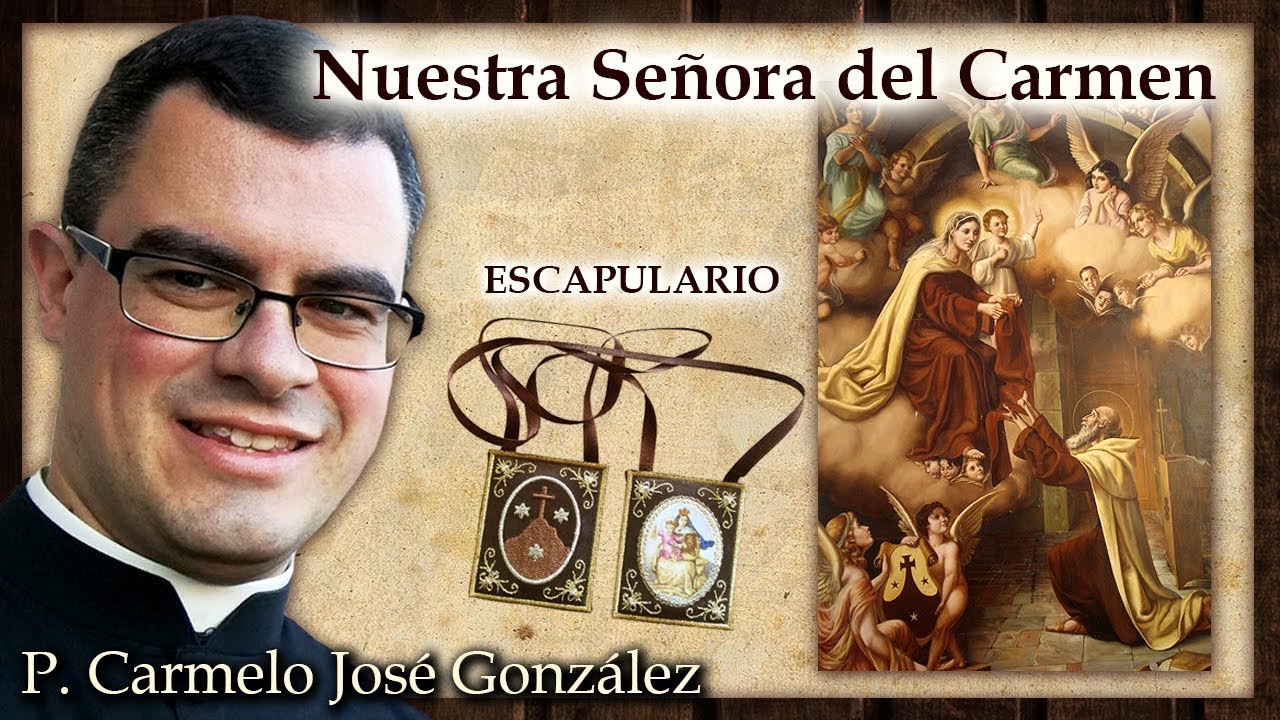 ➕P. CARMELO: ORIGEN y SIGNIFICADO del ESCAPULARIO y la devoción a Ntra. Sra. del CARMEN