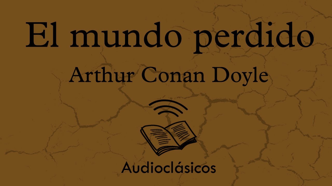 El mundo perdido. Parte 2 &ndash; Arthur Conan Doyle (Audiolibro)