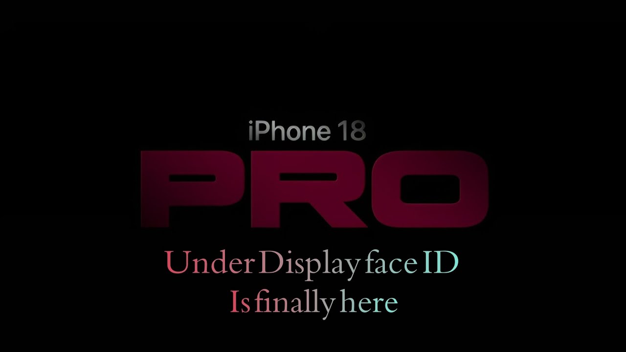 iPhone 18 Pro: Under-Display Face ID is FINALLY Here.