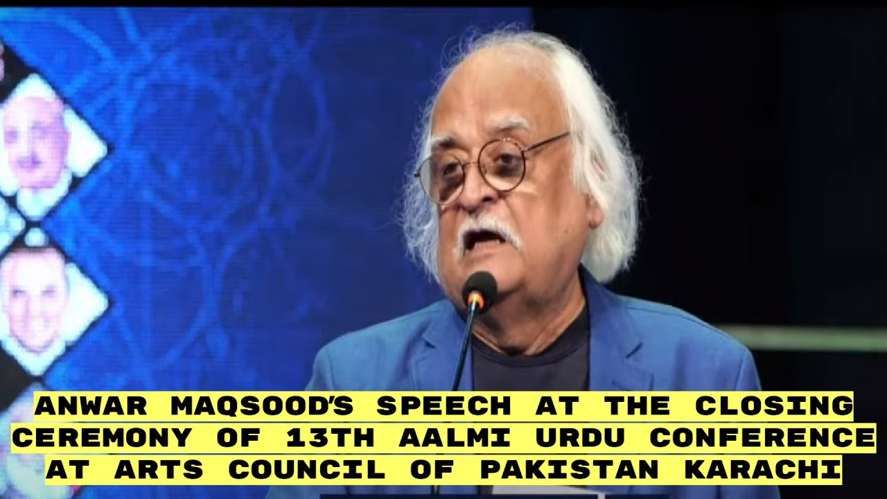 Anwar Maqsood | 13th Aalmi Urdu Conference 2020 | Day 04 | Arts Council of Pakistan Karachi
