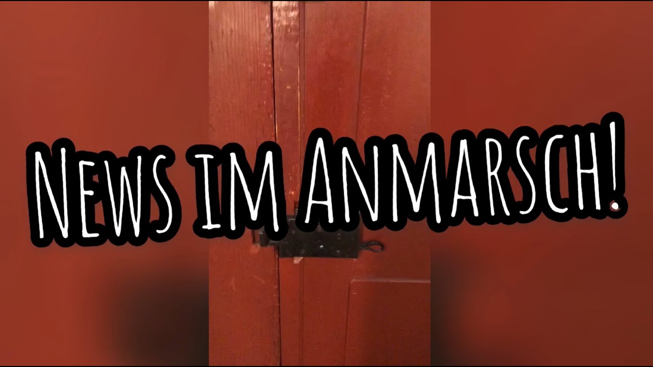 News im Anmarsch!