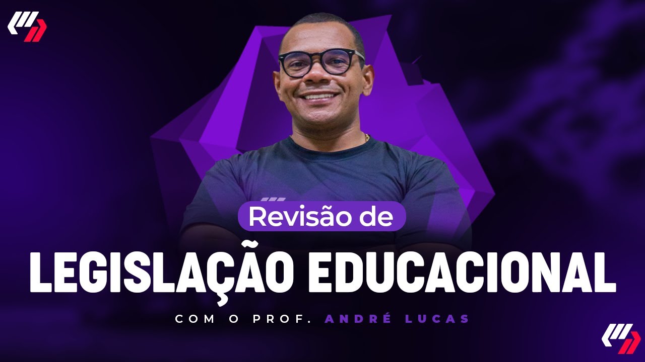 AULÃO LEGISLAÇÃO EDUCACIONAL  - PROF (Prof. André Lucas)