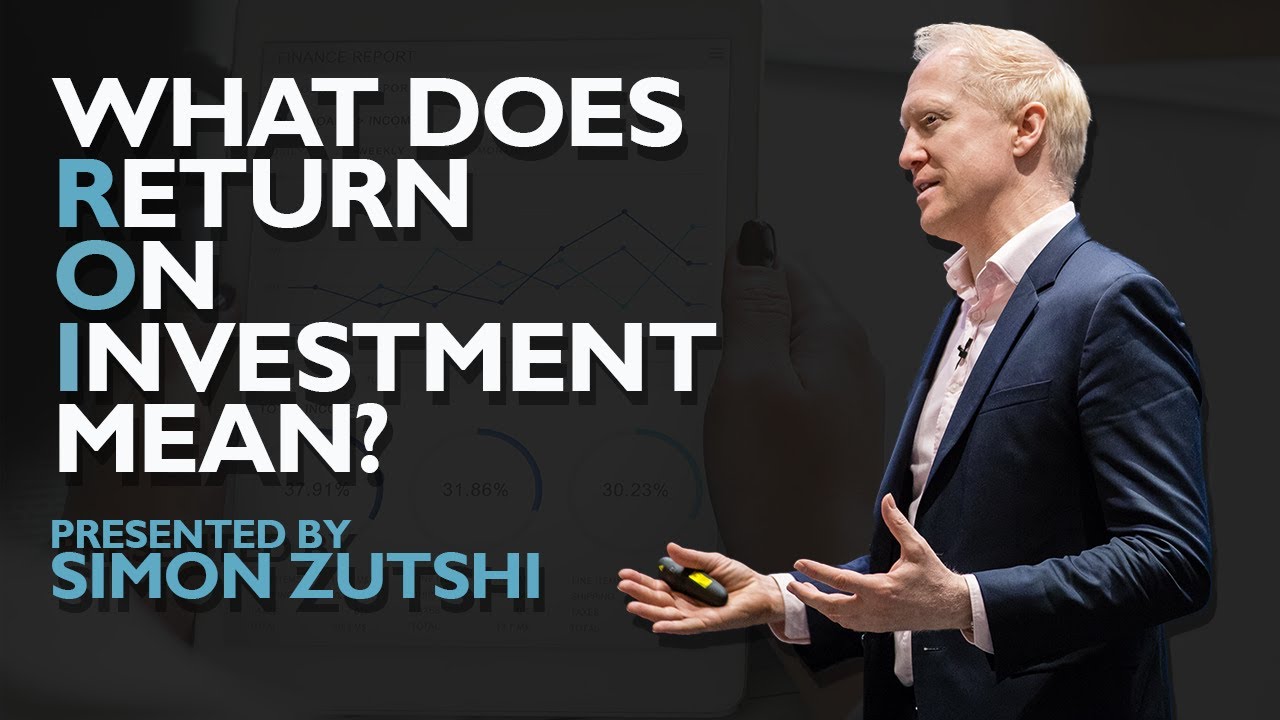 RETURN ON INVESTMENT EXPLAINED | Simon Zutshi