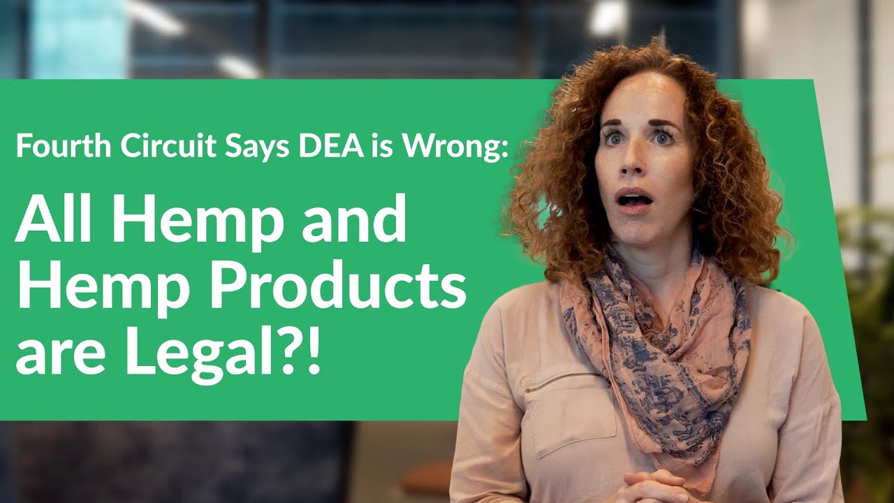 Fourth Circuit Says DEA is Wrong: All Hemp and Hemp Products are Legal?!