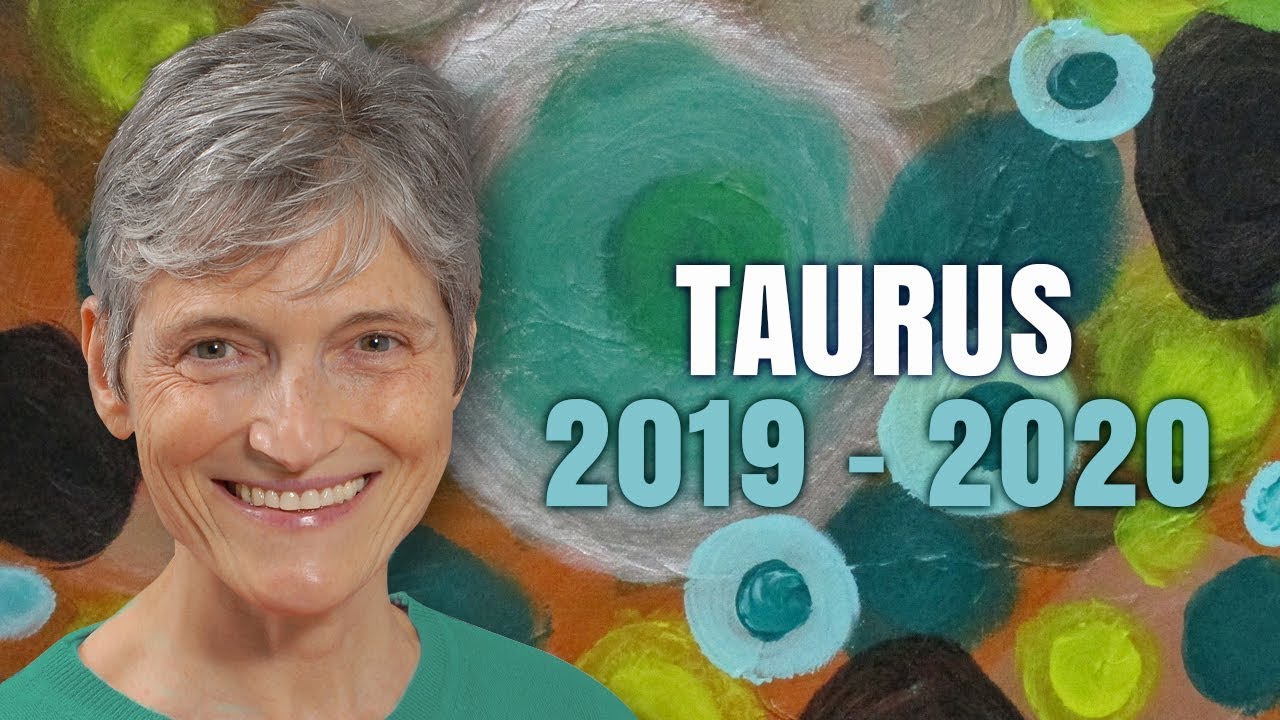 Taurus 2019 – 2020 Astrology  Annual  Forecast