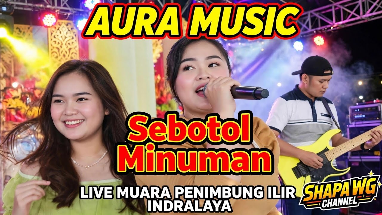 AURA MUSIC | Sebotol Minuman | Live MUARA PENIMBUNG ILIR INDRALAYA  | SHAPA WG CHANNEL