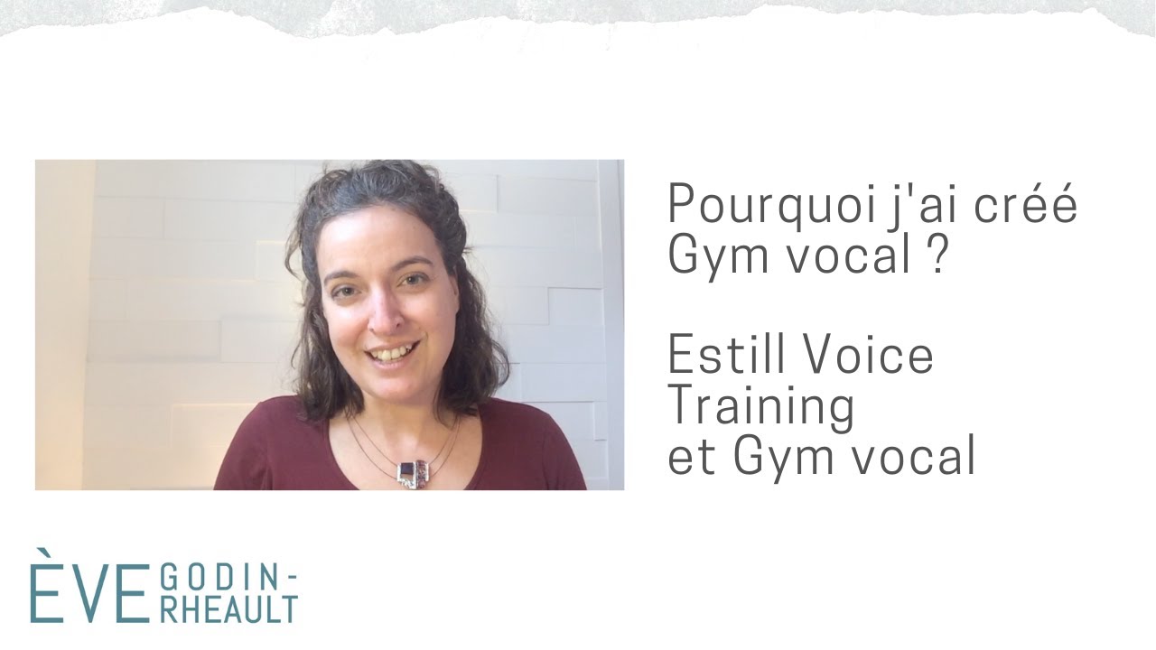Pourquoi j'ai cr&eacute;&eacute; Gym vocal ? Estill Voice Training et Gym vocal