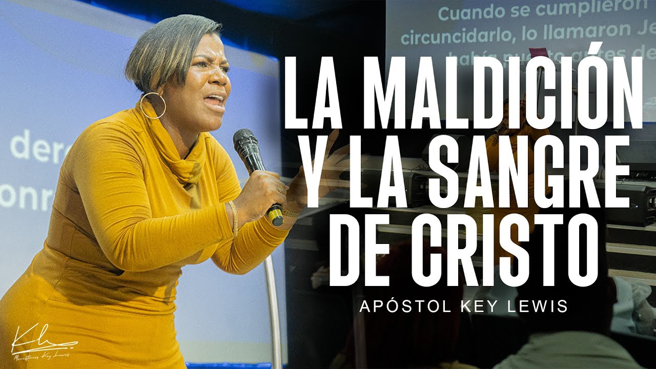 LA MALDICIÓN Y LA SANGRE DE CRISTO / APÓSTOL KEY LEWIS